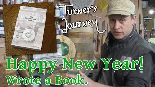 E65 - Happy New Year! (Wrote a Woodturning Book)