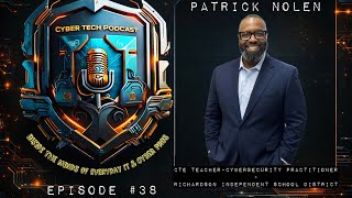 Cyber Tech Podcast-Episode #38-Patrick Nolen