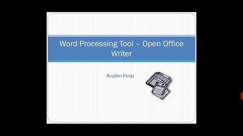 Word processor tool, Open Office Writer,  Part-2