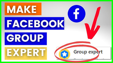 How To Make Someone A Facebook Group Expert? [in 2025]