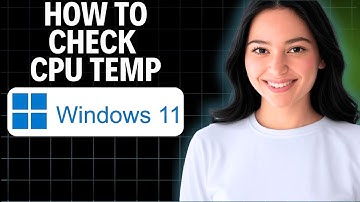 How To Check CPU Temp Windows 11 2025 (Step by Step)