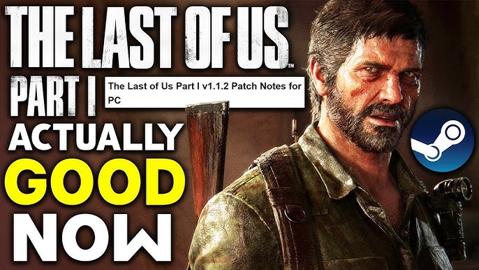 The Last of Us Part 1 PC v1.1.2 Patch Notes - News