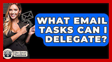 What Email Tasks Can I Delegate? - TheEmailToolbox.com