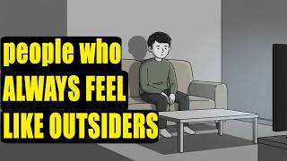 Why Some People Always Feel Like Outsiders