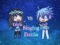 Girls VS Boys Singing Battle // Gacha Life // Re-uploaded
