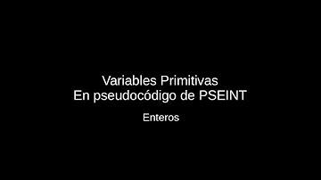 Clase 7: Variables Enteras en pseudocódigo de PSEINT