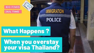 What happens when you overstay your visa in Thailand ?
