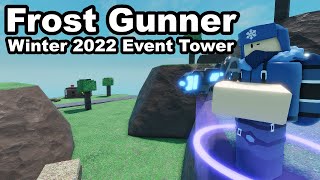 Frost Gunner  Winter 2022 Event Tower│NPC Tower Defense