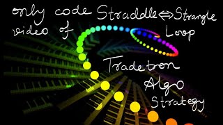 Only Code video of Straddle Strangle Loop 200 version Tradetron Algo (PC Version)