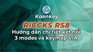 Hướng dẫn kết nối 3 modes và keymap VIA cho #Riccks #RS8, TKL prebuild cực ngon dưới 1tr #kaenkey