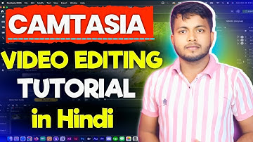 Camtasia Video Editing Tutorial in Hindi || How to Use Camtasia 2025 || Camtasia Tutorial