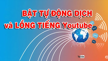 Cách Bật Tự Động Dịch & Lồng Tiếng Đa Ngôn Ngữ Trên YouTube | Bí Kíp Tăng View Toàn Cầu