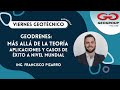 Ing. Francisco Pizarro - &quot;Geodrenes: Más allá de la teoría, aplicaciones y casos de éxito&quot;