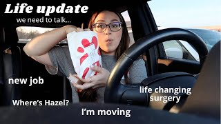 Life Update: having surgery, new job, where is Hazel + moving