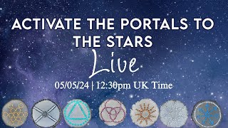 Activate the Portals to the Stars - LIVE