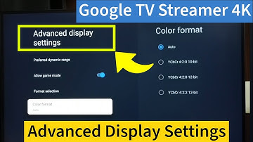 Google TV Streamer 4K | Advanced Display Settings