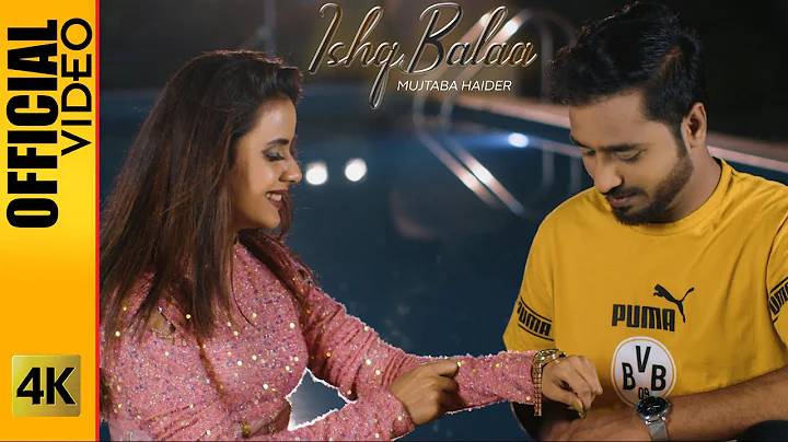 ISHQ BALAA - MUJTABA HAIDER - OFFICIAL VIDEO (2022)