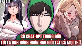 [Trọn Bộ SS1] Chat-GBT Trong Đầu Tôi Lỡ Trở Thành Anh Hùng Hảo Nhất Trái Đất | Review Truyện