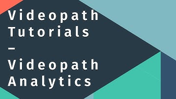 Videopath Tutorials – Videopath Analytics
