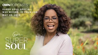 Wes Moore: Is Your Job Your Life’s Purpose? | Oprah's Super Soul Podcast | OWN Presented By Hyundai