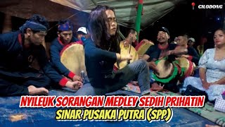 NYILEUK SORANGAN MEDLEY SEDIH PRIHATIN ‼️ SENI TERBANG SINAR PUSAKA PUTRA (SPP) DI CILODONG