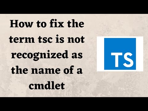 How to fix the term tsc is not recognized as the name of a cmdlet - YouTube How To Fix The Term Tsc Is Not Recognized As The Name Of A Cmdlet - Youtube