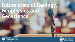 GSQ/UQ Webinar: Future stars of Geology, Geophysics and Geoscience