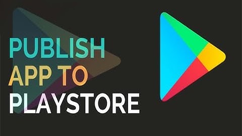 How to publish Android apps on Google play - Step by Step guide