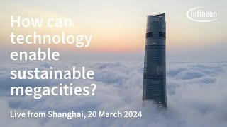 How can technology enable sustainable megacities? Tech for Shanghai | Infineon