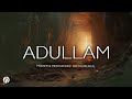 ADULLAM / PROPHETIC WORSHIP INSTRUMENTAL/ SOAKING MUSIC/ PRAYER AND MADITATION