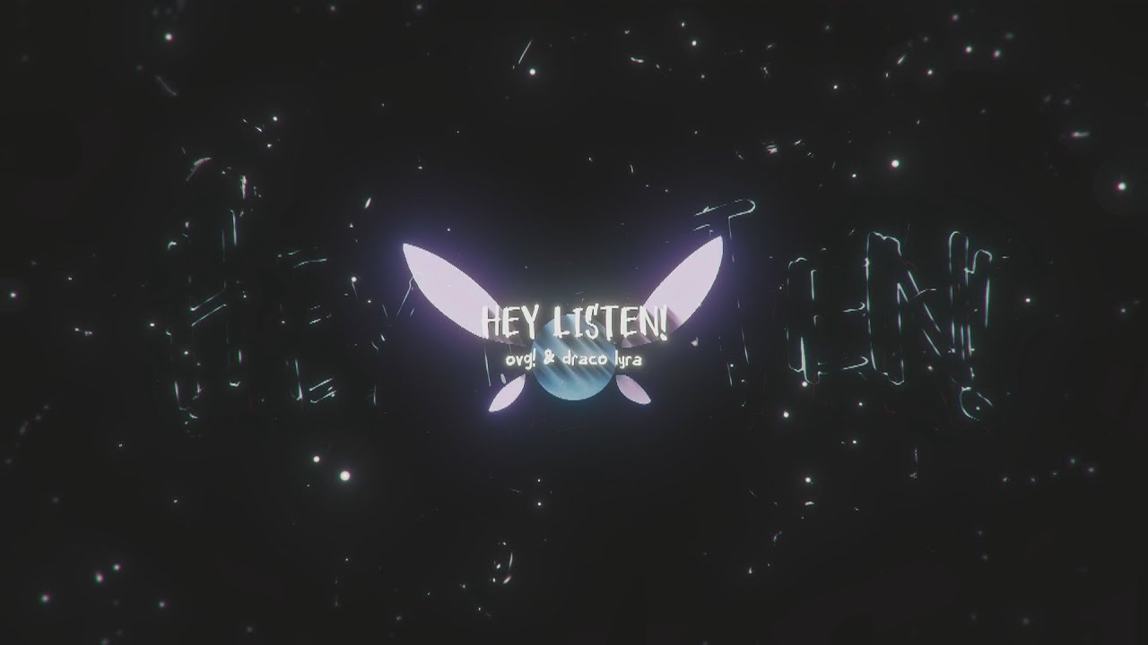 Ovg  draco lyra   HEY LISTEN Official Lyric Video