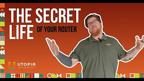 The Secret Life Of Your Router | UTOPIA University