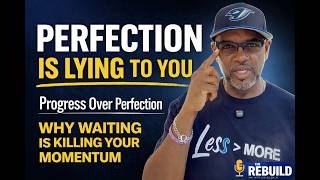 Progress Over Perfection - Why Waiting Is Killing Your Momentum | Epi 18