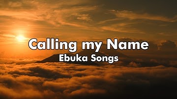 Ebuka songs - Calling My Name (I