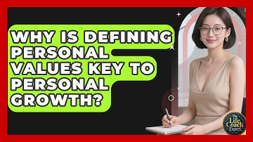 Why Is Defining Personal Values Key To Personal Growth? - The Life Coach Expert