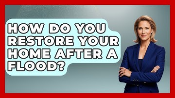 How Do You Restore Your Home After A Flood? - Weather Watchdog