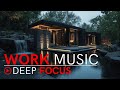 Deep Focus Music for Work | Calm, Efficient &amp; In The Zone