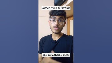 AVOID THIS MISTAKE TO SCORE BEST IN JEE ADVANCED 2023💯💪!#jeeadvanced2023 #shorts #iitmotivation