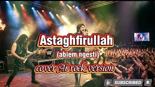 Astaghfirullah (abiem ngesti) Rock Version 
