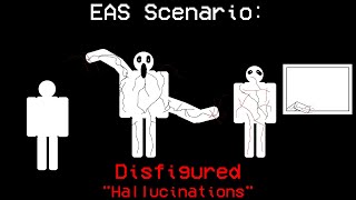 EAS Scenario: Disfigured - Hallucinations