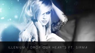 Illenium - Drop Our Hearts ft. Sirma