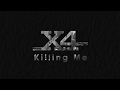 X4「Killing Me」