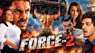 Force 2 Full Movie in 4K | John Abraham, Sonakshi Sinha, Tahir Raj Bhasin, Genelia D'Souza |