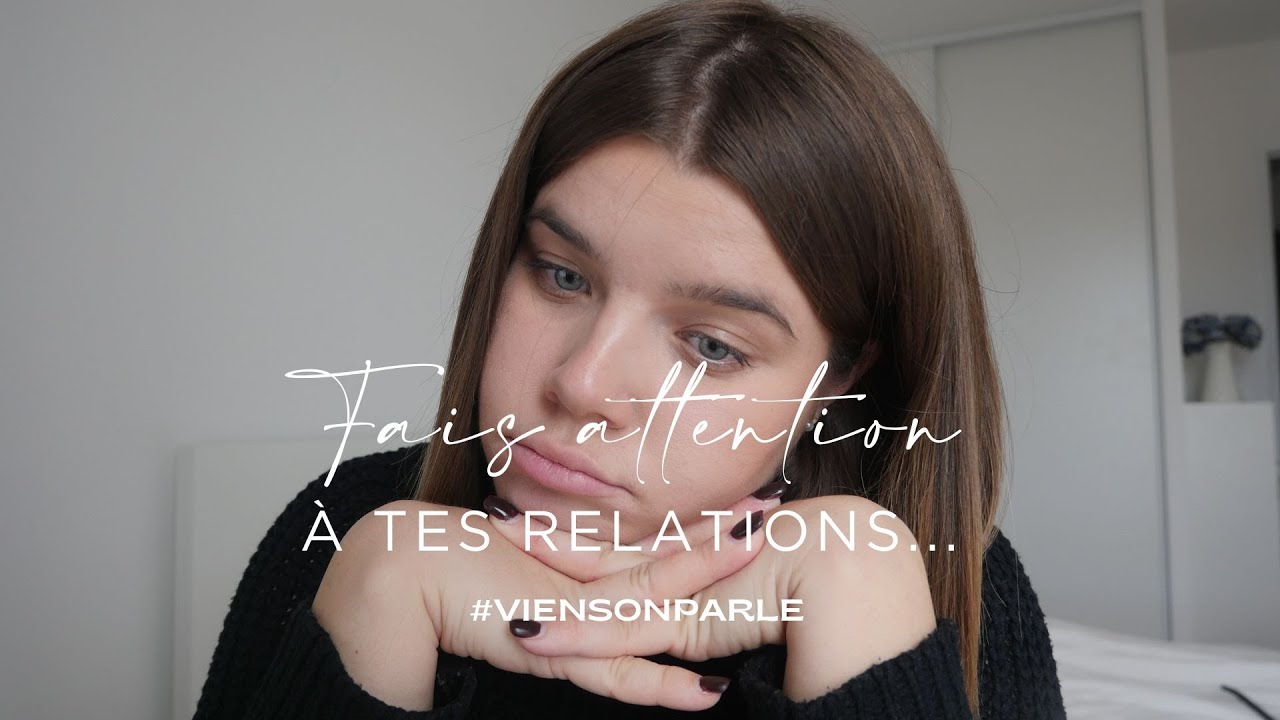 Fais attention à tes relations.. (les amitiés)