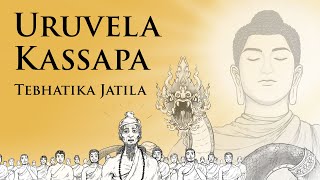 Tebhatika Jatila | Uruvela Kassapa (Full) | Animated Buddhist Stories