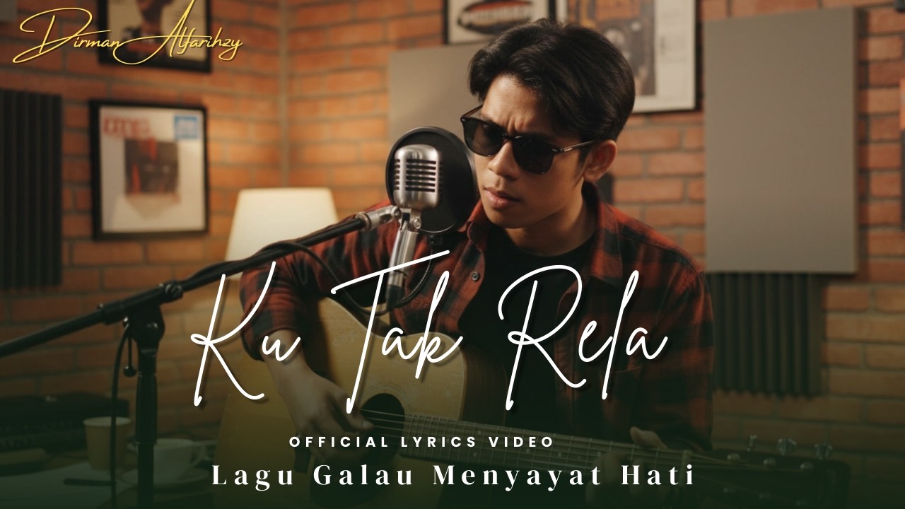 KU TAK RELA - Lagu Galau Tentang Kehilangan
