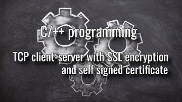 C, C++ tcp client and server with SSL encryption and self signed certificate