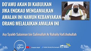 Do'amu Akan Di Kabulkan Jika Engkau Mengamalkan Amalan Ini Namun Kebanyakan orang Melalaikannya