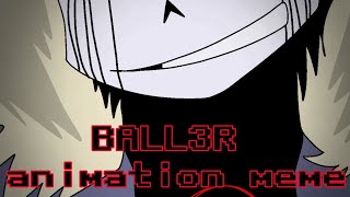 [BALL3R] meme || ft. Killer!Sans (Undertale AU) || ⚠️ Flash \u0026 Blood warning ⚠️