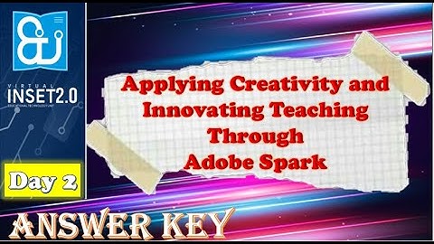 VINSET Day 2 Applying Creativity and Innovating Teaching Through Adobe Spark Answer Key